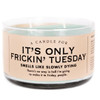 It's Only Frickin' Tuesday Candle 