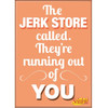 Seinfeld - The Jerk Store Called They're Running Out Of You Flat Fridge Magnet