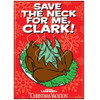 Save The Neck For Me, Clark! Christmas Vacation Flat Fridge Magnet