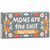 Moms Are The Shit Fruit Gum