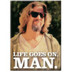 The Big Lebowski - Life Goes On Flat Magnet