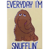 Every Day I'm Snufflin' 