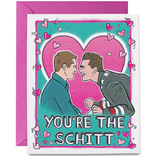 You're the Schitt card from Schitt's Creek