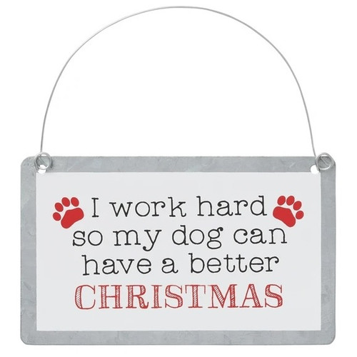 I Work Hard So My Dog Can Have a Better Christmas Tin Ornament Sign 