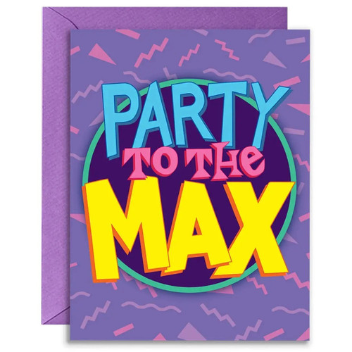 Party to the Max Greeting Card