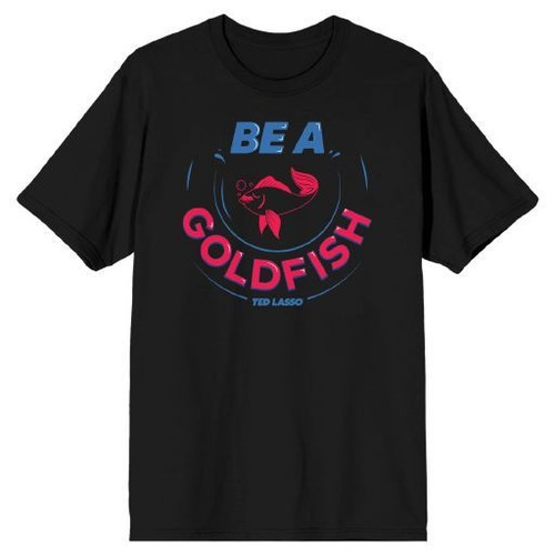 Be a Goldfish Ted Lasso T-Shirt