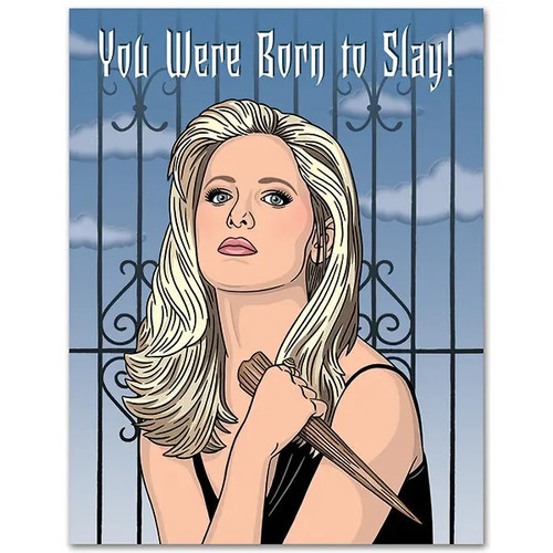 Buffy Born to Slay Greeting Card Buffy Born to Slay Greeting Card