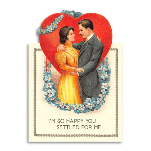  I’m So Happy You Settled for Me Card