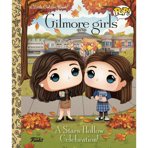 Gilmore Girls: A Stars Hollow Celebration! (Funko Pop!) Little Golden Book