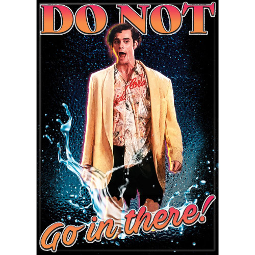 Ace Ventura Do Not Go In There Magnet