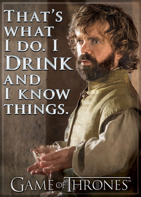 Tyrion I Drink and I Know Magnet Tyrion I Drink and I Know Magnet