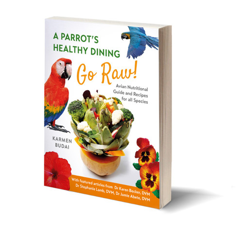NEW! - A Parrot's Healthy Dining - Go Raw! Avian Nutritional Guide and Recipes for All Species NEW! - A Parrot's Healthy Dining - Go Raw! Avian Nutritional Guide and Recipes for All Species