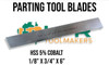 Parting Tool Blades - 5/16" - 1" [HSS & 5% Cobalt]