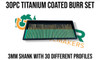 Diamond Titanium Coated Burr Set - 30pc - 3mm Shank