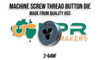 HSS Machine Screw Thread Button Die 2-64NF. Supplied by LPR Toolmakers an Australia owned family business that imports high quality HSS Machine Screw thread tap & dies. Shipped from Melbourne, Victoria. 