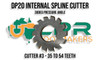 Flat Root DP20 Spline Cutter - Cutter #3 - 35 to 54 Teeth. Supplied by LPR Toolmakers an Australian owned family business that imports high quality Spline Cutters. Shipped from Melbourne, Victoria. 