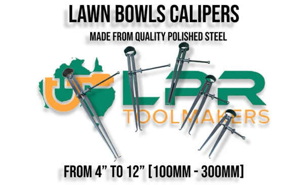 Lawn Bowls Calipers - Available in 4" - 6" - 8" - 10" - 12". Made from Polished Steel. Supplied by LPR Toolmakers an Australian family owned business that imports quality Inside Lawn Bowling measuring Calipers. 