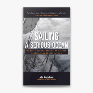 Sailing a Serious Ocean: Sailboats, Storms, Stories and Lessons Learned from 30 Years at Sea Sailing a Serious Ocean: Sailboats, Storms, Stories and Lessons Learned from 30 Years at Sea