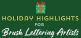 Holiday Highlights for Brush Lettering Artists
