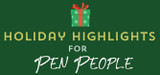 Holiday Highlights for Pen People