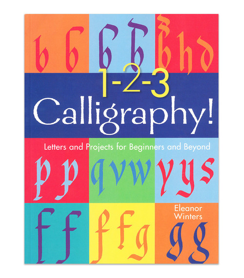 1-2-3 Calligraphy: Letters and Projects for Beginners and Beyond by Eleanor Winters, paperback instruction and idea book