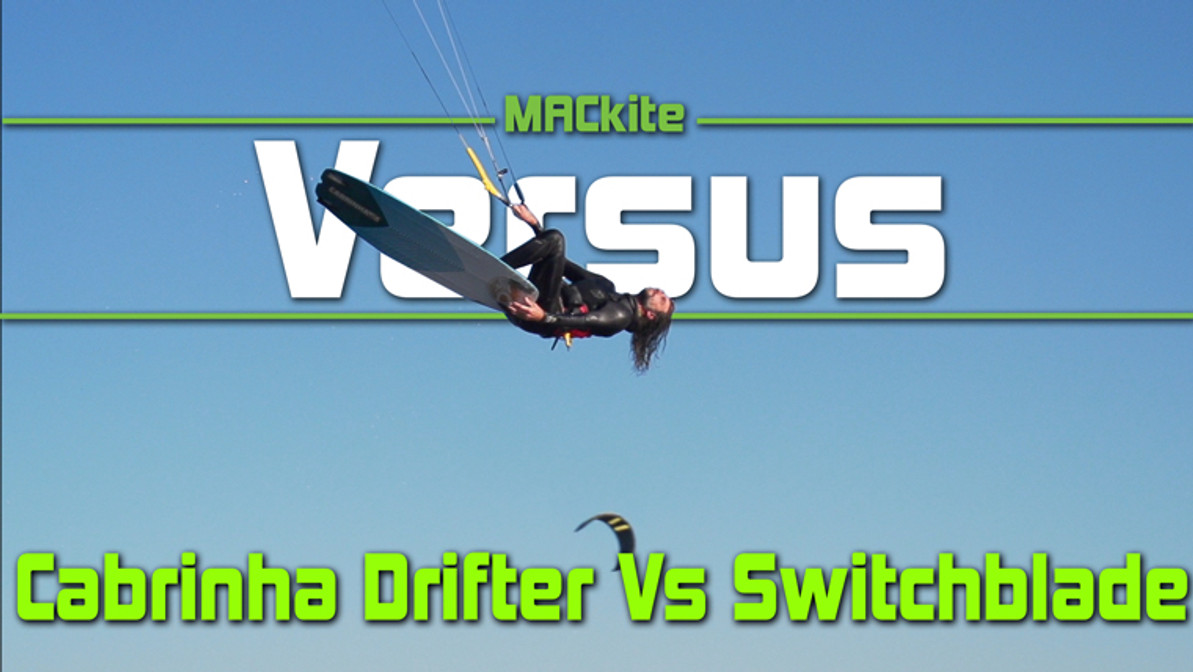 The Cabrinha Drifter vs The Switchblade - Versus w/ Rygo Ep 20