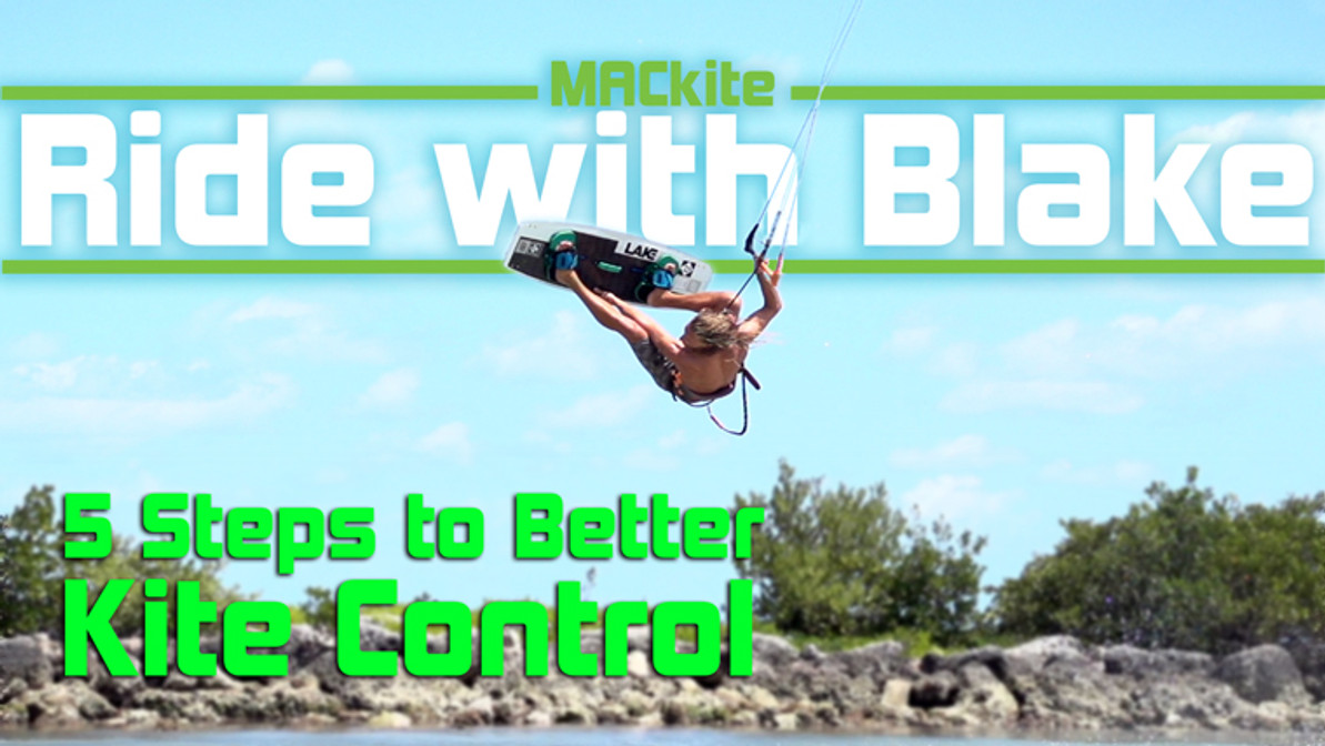 Ride with Blake  |  5 Steps to Better Kite Control  