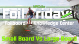 Foilboarding: Small boards Vs Large Boards