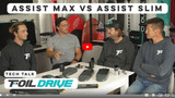 Comparing the Foil Drive Assist MAX vs. Assist Slim