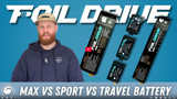 Foil Drive MAX Battery Guide - Which One Do I Need?