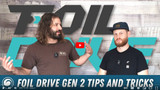 Foil Drive Gen 2 | Tips and Tricks for Setting Up and Riding