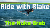 Kiteboarding Trick: How to Nuke Grab - Ride With Blake Ep 02