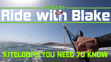 Kiteloops you need to know - Ride with Blake 