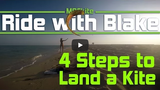 Ride with Blake  |   4 Tips to Land a Kite 