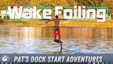 Wake Foiling | Dock Start Rookie Gets It in 21 Tries