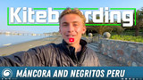 Discover Mancora and Negritos | A Kiteboarder's Paradise in Peru!