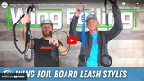 Wing Foil - Talking About the Various Kinds of Board Leashes