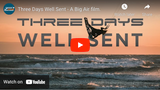 Three Days Well Sent - A Big Air film.