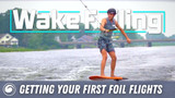 Wake Foiling | How to Master Your First Flights