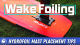 Wake Foiling | Mast and Stance Positioning