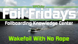 How to Wakefoil Without the Rope.  Foil Fridays Ep 15