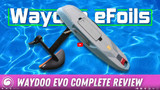 Is the Waydoo Evo eFoil Worth the Upgrade? Complete Review and Breakdown