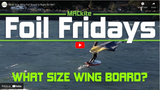 What Size Wing Foil Board is Right For You?