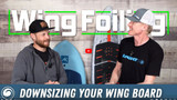 Wing Foiling | How to Correctly Downsize to Your Next Wing Board