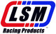 LSM RACING PRODUCTS