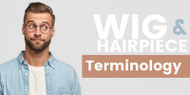 Wig and hairpiece terminology you should know Wig and hairpiece terminology you should know