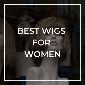 Best Human Hair Wigs for Women