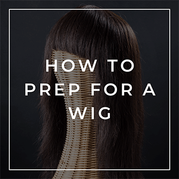 How to prep for a wig before attachment