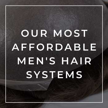 Our Most Affordable Men's Hair Systems