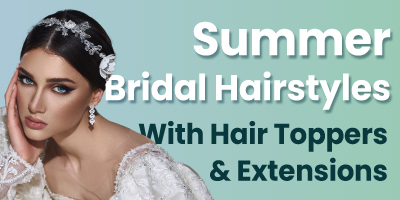 Stunning Summer Bridal Hairstyles With Hair Toppers and Extensions